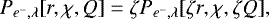 \begin{equation*} P_{e^-,\lambda}[r,\chi,Q]=\zeta P_{e^-,\lambda}[\zeta r,\chi,\zeta Q],\end{equation*}