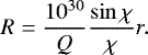 \begin{equation*}R=\dfrac{10^{30}}{Q}\dfrac{\sin\chi}{\chi}r .\end{equation*}