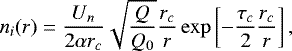 \begin{equation*} {n_i(r)}=\dfrac{U_n}{2\alpha r_c}\sqrt{\dfrac{Q}{Q_0}}\dfrac{r_c}{r} \exp\left[-\dfrac{\tau_{c}}{2}\dfrac{r_c}{r}\right],\end{equation*}