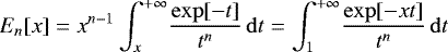 \[ E_n[x]=x^{n-1}\int_x^{&#x002B;\infty}\!\dfrac{\exp[-t]}{t^n}\, \mathrm{d}t=\int_1^{&#x002B;\infty}\!\dfrac{\exp[-xt]}{t^n}\, \mathrm{d}t \]