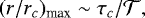 $(r/r_c)_{\text{max}}\sim \tau_c/\mathcal{T,}$