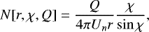 \[N[r,\chi,Q]=\dfrac{Q}{4\pi U_n r} \dfrac{\chi}{\sin \chi},\]