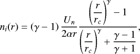 \begin{equation*} n_i(r)=\left(\gamma-1\right)\dfrac{U_n}{2 \alpha r}\dfrac{\left(\dfrac{r}{r_c}\right)^{\gamma}-1}{\left(\dfrac{r}{r_c}\right)^{\gamma}+\dfrac{\gamma-1}{\gamma+1}},\end{equation*}