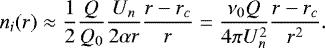 \begin{equation*} n_i(r)\approx\dfrac{1}{2}\dfrac{Q}{Q_0}\dfrac{U_n}{2 \alpha r}\dfrac{r-r_c}{r}=\dfrac{\nu_0Q}{4\pi U^2_n}\dfrac{r-r_c}{r^2}.\end{equation*}