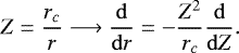\[Z=\dfrac{r_c}{r}\longrightarrow\dfrac{\mathrm{d}}{\mathrm{d}r}=-\dfrac{Z^2}{r_c}\dfrac{\mathrm{d}}{\mathrm{d}Z}.\]
