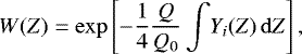 \[W(Z)=\exp\left[-\dfrac{1}{4}\dfrac{Q}{Q_0}\int\!Y_i(Z)\,\mathrm{d}Z\right],\]