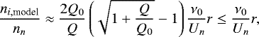 \begin{equation*} \dfrac{n_{i,\text{model}}}{n_n}\approx \dfrac{2Q_0}{Q}\left(\sqrt{1+\dfrac{Q}{Q_0}}-1\right)\dfrac{\nu_0}{U_n}r\leq \dfrac{\nu_0}{U_n}r,\end{equation*}