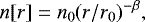 \begin{equation*} n[r]=n_0(r/r_0)^{-\beta}, \end{equation*}