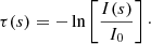 $$ \begin{aligned} \tau (s) = -\ln \left[\frac{I(s)}{I_0}\right]\cdot \end{aligned} $$