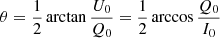 $$ \begin{aligned} \theta = \frac{1}{2}\arctan \frac{U_0}{Q_0} = \frac{1}{2}\arccos \frac{Q_0}{I_0} \end{aligned} $$