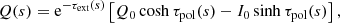 $$ \begin{aligned} Q(s) = {\rm e}^{-\tau_{{\rm ext}}(s)} \left[Q_0\cosh\tau_{{\rm pol}}(s) - I_0\sinh\tau_{{\rm pol}}(s)\right] , \end{aligned} $$