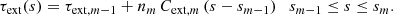 $$ \begin{aligned} \tau _{\mathrm{ext}}(s) = \tau _{\mathrm{ext},m-1}+n_m\,C_{\mathrm{ext},m}\,(s-s_{m-1}) \quad {s_{m-1}\le s\le s_m}. \end{aligned} $$