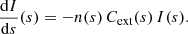 $$ \begin{aligned} \frac{{\mathrm{d}} I}{{\mathrm{d}} s}(s) = -n(s)\,C_{\mathrm{ext}}(s)\,I(s). \end{aligned} $$