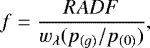 \begin{equation*}f=\frac{RADF}{w_{\lambda}(p_{(g)}/p_{(0)})} ,\end{equation*}