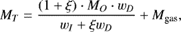 \begin{equation*}M_{T}=\frac{(1+\xi)\cdot M_{O}\cdot w_{D}}{w_{I}+\xi w_{D}}+M_{\textrm{gas}},\end{equation*}