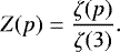 \begin{equation*} Z(p) = \frac{\zeta(p)}{\zeta(3)}.\end{equation*}