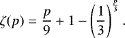 \begin{equation*} \zeta(p) = \frac{p}{9} + 1 - \left( \frac{1}{3} \right)^{\frac{p}{3}}.\end{equation*}