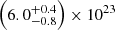$ \left(6.0^{+0.4}_{-0.8}\right) \times 10^{23} $