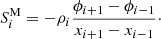 $$ \begin{aligned} S^\mathrm{M}_i = - \rho _i\frac{\phi _{i+1}-\phi _{i-1}}{x_{i+1}-x_{i-1}}\cdot \end{aligned} $$