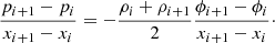 $$ \begin{aligned} \frac{p_{i+1}-p_i}{x_{i+1}-x_i}=-\frac{\rho _i+\rho _{i+1}}{2} \frac{\phi _{i+1}-\phi _i}{x_{i+1}-x_i}\cdot \end{aligned} $$