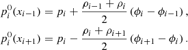 $$ \begin{aligned} p^0_i(x_{i-1})=p_i+\frac{\rho _{i-1}+\rho _i}{2}\left(\phi _i-\phi _{i-1}\right),\nonumber \\ p^0_i(x_{i+1})=p_i-\frac{\rho _i+\rho _{i+1}}{2}\left(\phi _{i+1}-\phi _i\right). \end{aligned} $$