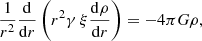 $$ \begin{aligned} \frac{1}{r^2}\frac{\mathrm{d}}{\mathrm{d}r}\left(r^2\gamma \,\xi \frac{\mathrm{d}\rho }{\mathrm{d}r}\right)=-4\pi G\rho , \end{aligned} $$