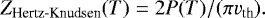 \begin{equation*} Z_{\textrm{Hertz-Knudsen}}(T) = 2 P(T)/(\pi v_{\textrm{th}}).\end{equation*}
