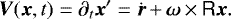 \begin{equation*} \vec{V}(\vec{x},t) = \partial_t \vec{x}' = \dot{\vec{r}}\,{+}\,\vec{\omega} \,{\times}\,\tens{R}\vec{x}. \end{equation*}