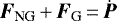 $\vec{F}_{\textrm{NG}}\,{+}\,\vec{F}_{\textrm{G}}\,{=}\,\dot{\vec{P}}$