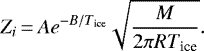 \begin{equation*} Z_i\,{=}\,A e^{-B/T_{\textrm{ice}}} \sqrt{\frac{M}{2\pi R T_{\textrm{ice}}}}.\end{equation*}