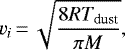 \begin{equation*} v_{i}\,{=}\,\sqrt{\frac{8RT_{\textrm{dust}}}{\pi M}},\end{equation*}