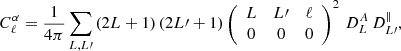 $$ \begin{aligned} C^\alpha _\ell&= \frac{1}{4\pi }\displaystyle \sum _{L,L{\prime }}\left(2L+1\right)\left(2L{\prime }+1\right)\left( \begin{array}{ccc} L&L{\prime }&\ell \\ 0&0&0 \end{array}\right)^2\,D^A_L\,D^\parallel _{L{\prime }} , \end{aligned} $$