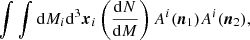 $$ \begin{aligned} \displaystyle \int \int {\mathrm{d} } M_i{\mathrm{d} }^3\boldsymbol{x}_i \left(\frac{{\mathrm{d} } N}{{\mathrm{d} } M}\right)A^i(\boldsymbol{n}_1)A^i(\boldsymbol{n}_2), \end{aligned} $$