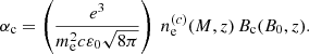 $$ \begin{aligned} \alpha _{\mathrm{c}}=\left(\frac{e^3}{m^2_{\rm e}c\varepsilon _0\sqrt{8\pi }}\right)~n^{(c)}_{\rm e}(M,z) \,B_{\rm c}(B_0,z). \end{aligned} $$