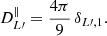 $$ \begin{aligned} D^\parallel _{L{\prime }}=\frac{4\pi }{9}\,\delta _{L{\prime },1}. \end{aligned} $$