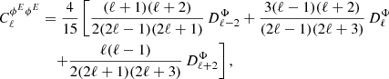 $$ \begin{aligned} C^{\phi ^E\phi ^{E}}_{\ell }&=\displaystyle \frac{4}{15}\left[\frac{(\ell +1)(\ell +2)}{2(2\ell -1)(2\ell +1)}\,D^\Phi _{\ell -2}+\frac{3(\ell -1)(\ell +2)}{(2\ell -1)(2\ell +3)}\,D^\Phi _{\ell }\right. \nonumber \\&\quad \left.+\frac{\ell (\ell -1)}{2(2\ell +1)(2\ell +3)}\,D^\Phi _{\ell +2}\right], \end{aligned} $$