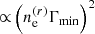 $ {\propto}\left(n_{\mathrm{e}}^{(r)}\Gamma_{\mathrm{min}}\right)^{2} $