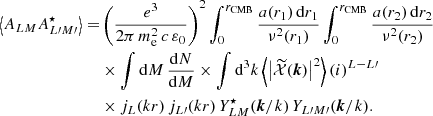 $$ \begin{aligned} \left\langle A_{LM}A^\star _{L{\prime }M{\prime }}\right\rangle =&\left(\frac{e^3}{2\pi \,m_{\rm e}^2\,c\,\varepsilon _0}\right)^2\displaystyle \int _0^{r_{\mathrm{CMB} }}\frac{a(r_1)\,{\mathrm{d} } r_1}{\nu ^{2}(r_1)}\int _0^{r_{\mathrm{CMB} }}\frac{a(r_2)\,{\mathrm{d} } r_2}{\nu ^{2}(r_2)}\nonumber \\&\times \int {\mathrm{d} } M\,\frac{{\mathrm{d} } N}{{\mathrm{d} } M} \times \int {\mathrm{d} }^3k\left\langle \left|\widetilde{\mathcal{X} }(\boldsymbol{k})\right|^2\right\rangle (i)^{L-L{\prime }}\nonumber \\&\times j_L(kr)\,j_{L{\prime }}(kr)\,Y^\star _{LM}(\boldsymbol{k}/k)\,Y_{L{\prime }M{\prime }}(\boldsymbol{k}/k) . \end{aligned} $$