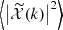 $ \left\langle \left|\widetilde{\mathcal{X}}(k)\right|^2\right\rangle $