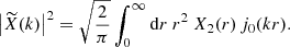 $$ \begin{aligned} \left|\widetilde{X}(k)\right|^2=\displaystyle \sqrt{\frac{2}{\pi }}\int _0^\infty {\mathrm{d} } r~r^2~X_2(r)\,j_0(kr). \end{aligned} $$