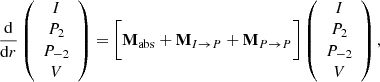 $$ \begin{aligned} \frac{{\mathrm{d} }}{{\mathrm{d} } r}\left( \begin{array}{c} I\\ P_2\\ P_{-2}\\ V \end{array}\right)=\bigg [\mathbf M _{\rm {abs}}+\mathbf M _{I\rightarrow P}+\mathbf M _{P\rightarrow P}\bigg ]\left( \begin{array}{c} I\\ P_2\\ P_{-2}\\ V \end{array}\right), \end{aligned} $$