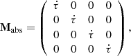 $$ \begin{aligned}&\mathbf M _{\rm {abs}} =\left(\begin{array}{cccc} \dot{\tau }&0&0&0 \\ 0&\dot{\tau }&0&0 \\ 0&0&\dot{\tau }&0 \\ 0&0&0&\dot{\tau } \end{array}\right), \end{aligned} $$