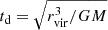 $ t_{\mathrm{d}}=\sqrt{r_{\mathrm{\rm vir}}^3/GM} $