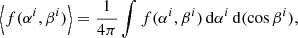 $$ \begin{aligned} \left\langle f(\alpha ^i,\beta ^i)\right\rangle =\frac{1}{4\pi }\displaystyle \int f(\alpha ^i,\beta ^i)\,{\mathrm{d} }\alpha ^i\,{\mathrm{d} }(\cos \beta ^i), \end{aligned} $$