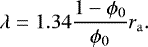 \begin{equation*} \lambda = 1.34 \frac{1-\phi_{0}}{\phi_{0}} r_{\mathrm{a}}. \vspace*{-2pt}\end{equation*}