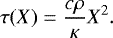 \begin{equation*}\tau(X) = \frac{c \rho}{\kappa} X^2. \end{equation*}