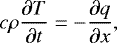 \begin{equation*}c \rho \frac{\partial T}{\partial t} =-\frac{\partial q}{\partial x}, \end{equation*}