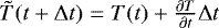 $\tilde{T}(t&#x002B;\Delta t) = T(t) &#x002B; \frac{\partial T}{\partial t} \Delta t$