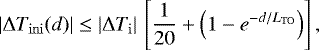 Mathematical equation: \begin{equation*}|\Delta T_{\mathrm{ini}}(d)| \leq |\Delta T_{\mathrm{i}}|\,\left[\frac{1}{20}+\left(1-e^{-d/L_{\mathrm{TO}}}\right)\right] ,\end{equation*}