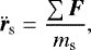 \begin{equation*}\ddot{{\bm{r}}}_{\textrm{s}}=\dfrac{\sum {\bm{F}}}{m_{\textrm{s}}}, \end{equation*}